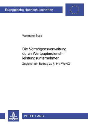 Die Vermögensverwaltung durch Wertpapierdienstleistungsunternehmen von Süss,  Wolfgang