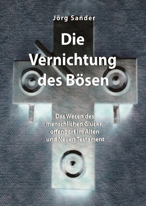 Die Vernichtung des Bösen von Sander,  Jörg