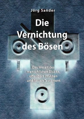 Die Vernichtung des Bösen von Sander,  Jörg