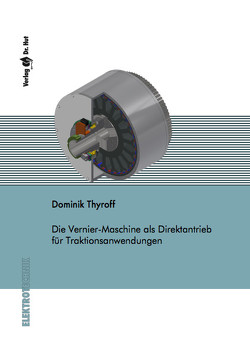 Die Vernier-Maschine als Direktantrieb für Traktionsanwendungen von Thyroff,  Dominik