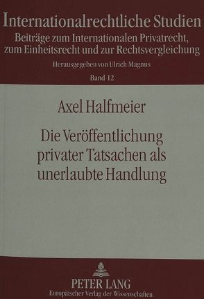 Die Veröffentlichung privater Tatsachen als unerlaubte Handlung von Halfmeier,  Axel