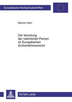 Die Verortung der natürlichen Person im Europäischen Zivilverfahrensrecht von Hahn,  Markus
