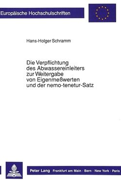 Die Verpflichtung des Abwassereinleiters zur Weitergabe von Eigenmeßwerten und der nemo-tenetur-Satz von Schramm,  Hans-Holger