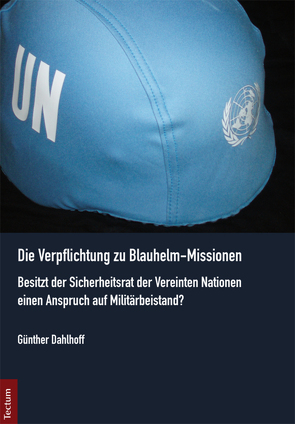 Die Verpflichtung zu Blauhelm-Missionen von Dahlhoff,  Günther