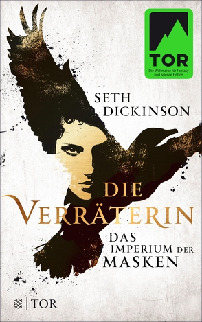 Die Verräterin – Das Imperium der Masken von Dickinson,  Seth, Schmidt,  Jakob