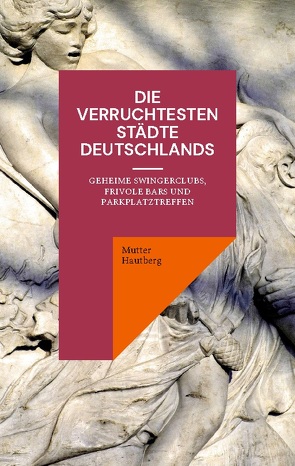 Die verruchtesten Städte Deutschlands von Hautberg,  Mutter