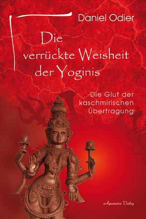 Die verrückte Weisheit der Yoginis von Odier,  Daniel