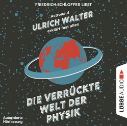 Die verrückte Welt der Physik von Schloffer,  Friedrich, Walter,  Ulrich