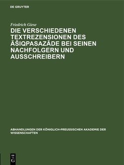 Die Verschiedenen Textrezensionen des Āšiqpasazāde bei seinen Nachfolgern und Ausschreibern von Giese,  Friedrich