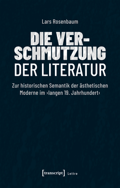 Die Verschmutzung der Literatur von Rosenbaum,  Lars