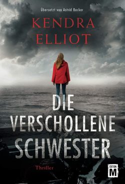 Die verschollene Schwester von Becker,  Astrid, Elliot,  Kendra