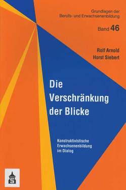 Die Verschränkung der Blicke von Arnold,  Rolf, Siebert,  Horst