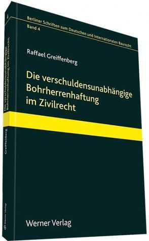 Die verschuldensabhängige Bohrherrenhaftung im Zivilrecht von Grieffenberg,  Raffael