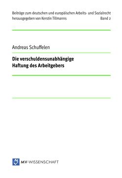 Die verschuldensunabhängige Haftung des Arbeitgebers von Schuffelen,  Andreas