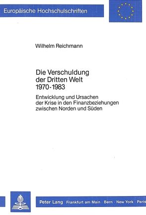 Die Verschuldung der Dritten Welt 1970-1983 von Reichmann,  Wilhelm