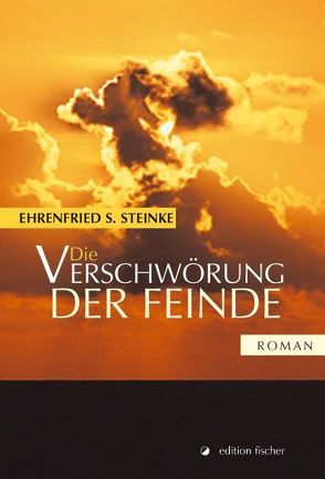 Die Verschwörung der Feinde von Steinke,  Ehrenfried S
