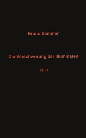 Die Verschwörung der Illuminaten – Teil I von Sammer,  Bruno