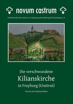 Die verschwundene Kilianskirche in Freyburg (Unstrut) von Bahn,  Bernd, Ebert,  Kordula, Schmitt,  Reinhard, Volk,  Holger