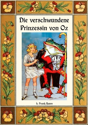 Die verschwundene Prinzessin von Oz – Die Oz-Bücher Band 11 von Baum,  L. Frank, Weber,  Maria