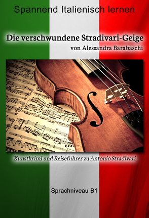 Die verschwundene Stradivari-Geige – Sprachkurs Italienisch-Deutsch B1 von Barabaschi,  Alessandra