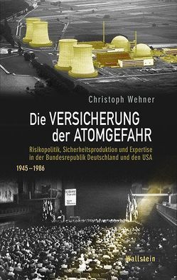 Die Versicherung der Atomgefahr von Wehner,  Christoph