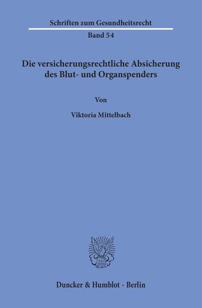 Die versicherungsrechtliche Absicherung des Blut- und Organspenders. von Mittelbach,  Viktoria