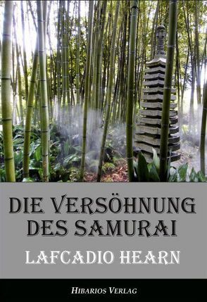 Die Versöhnung des Samurai – Unheimliche Geschichten aus Japan von Hearn,  Lafcadio, Lerch,  Klaus