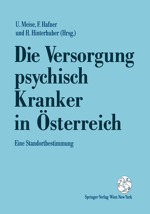 Die Versorgung psychisch Kranker in Österreich von Hafner,  Friederike, Hinterhuber,  Hartmann, Meise,  Ullrich