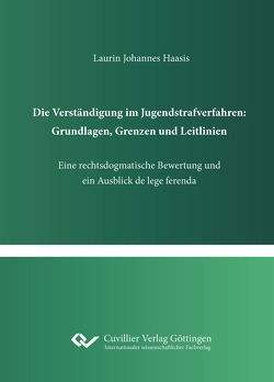 Die Verständigung im Jugendstrafverfahren: Grundlagen, Grenzen und Leitlinien von Haasis,  Laurin Johannes