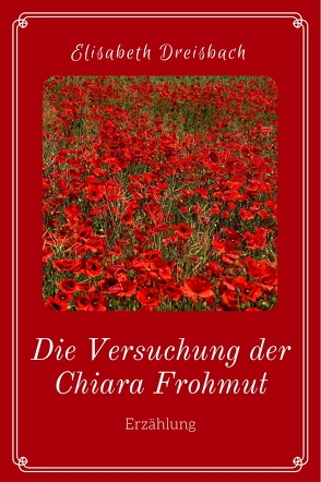 Die Versuchung der Chiara Frohmut von Dreisbach,  Elisabeth