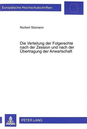 Die Verteilung der Folgerechte nach der Zession und nach der Übertragung der Anwartschaft von Sitzmann,  Norbert