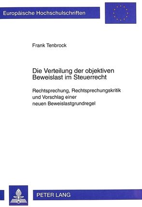 Die Verteilung der objektiven Beweislast im Steuerrecht von Tenbrock,  Frank