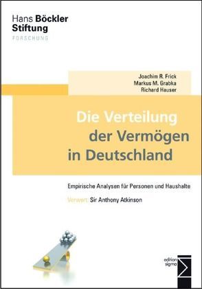 Die Verteilung der Vermögen in Deutschland von Frick,  Joachim R, Grabka,  Markus M., Hauser,  Richard