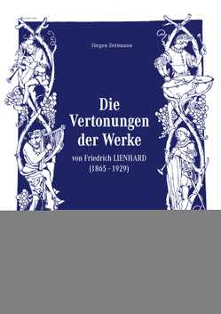 Die Vertonungen der Werke von Friedrich Lienhard von Dettmann,  Jürgen