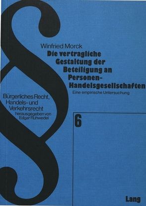 Die vertragliche Gestaltung der Beteiligung an Personen-Handelsgesellschaften von Morck,  Winfried