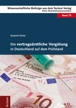 Die vertragsärztliche Vergütung in Deutschland auf dem Prüfstand von Dreier,  Susanne