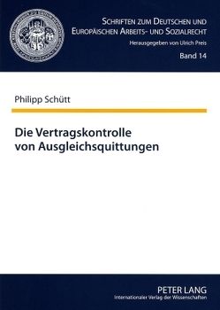 Die Vertragskontrolle von Ausgleichsquittungen von Schütt,  Philipp