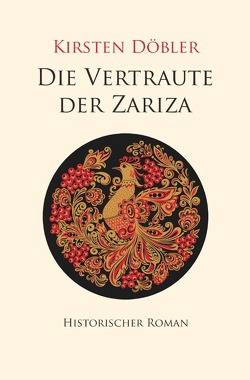 Die Vertraute der Zariza von Döbler,  Kirsten