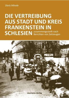 Die Vertreibung aus Stadt und Kreis Frankenstein in Schlesien von Minale,  Doris