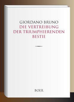 Die Vertreibung der triumphierenden Bestie von Bruno,  Giordano, Seliger,  Paul