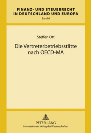 Die Vertreterbetriebsstätte nach OECD-MA von Ott,  Steffen