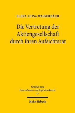 Die Vertretung der Aktiengesellschaft durch ihren Aufsichtsrat von Wasserbäch,  Elena Luisa