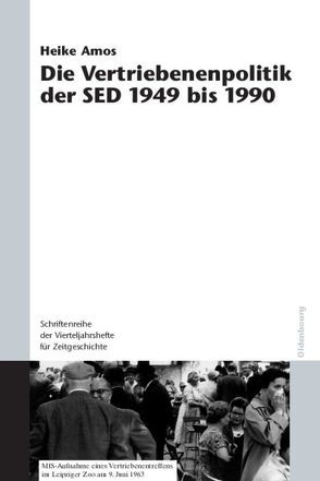 Die Vertriebenenpolitik der SED 1949 bis 1990 von Amos,  Heike