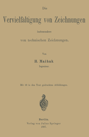 Die Vervielfältigung von Zeichnungen insbesondere von technischen Zeichnungen von Maihak,  H.