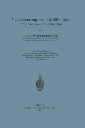 Die Verwässerung von Erdölfeldern, ihre Ursachen und Bekämpfung von Kauenhowen,  Walter