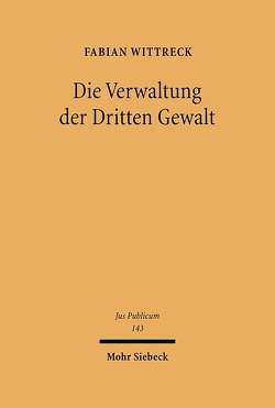 Die Verwaltung der Dritten Gewalt von Wittreck,  Fabian