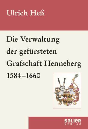 Die Verwaltung der gefürsteten Grafschaft Henneberg 1584-1660 von Hess,  Ulrich, Wahl,  Volker