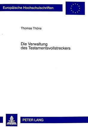Die Verwaltung des Testamentsvollstreckers von Thöne,  Thomas