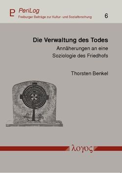 Die Verwaltung des Todes von Benkel,  Thorsten, Meitzler,  Matthias