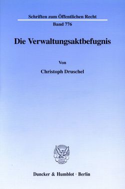 Die Verwaltungsaktbefugnis. von Druschel,  Christoph